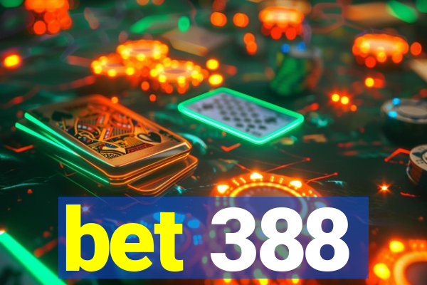 bet 388